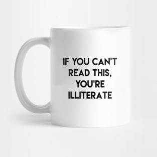 You’re Illiterate Mug